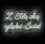 Neon LED Z Tobą chcę oglądać świat