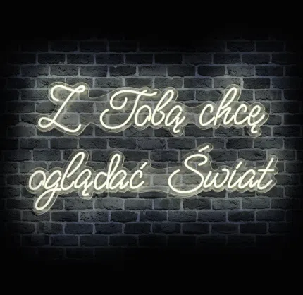 Neon LED Z Tobą chcę oglądać świat