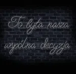 Neon LED z napisem „To była nasza wspólna decyzja”